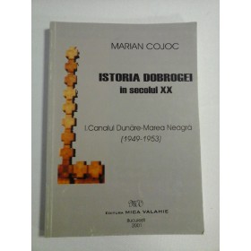   ISTORIA  DOBROGEI  in secolul XX - I. Canalul Dunare-Marea-Neagra (1949-1953)  -  Marian COJOC  